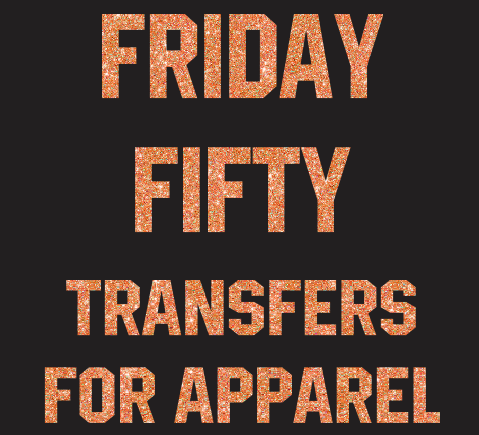 Friday Fifty Transfers for Apparel
