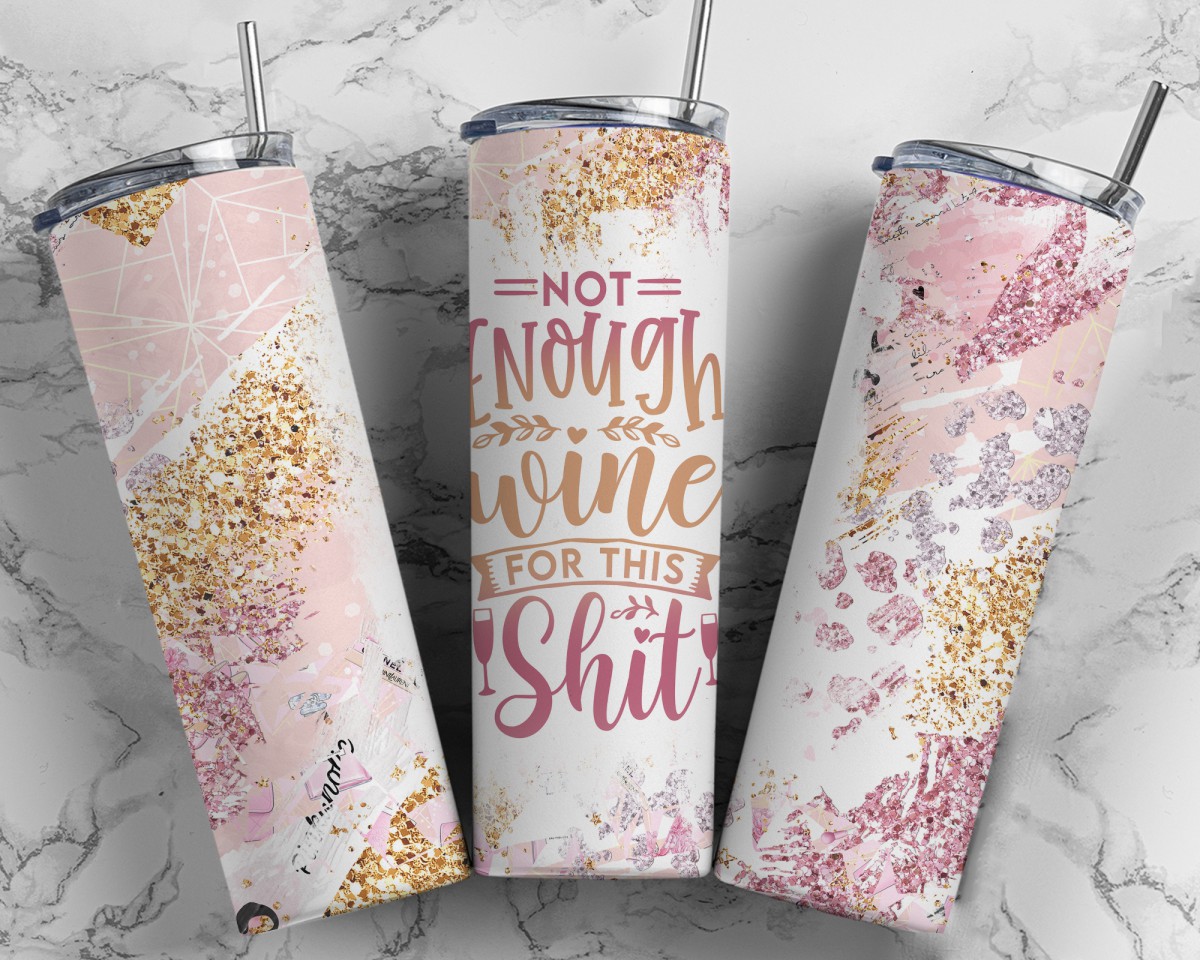Not Enough Wine for This Shit Full Color Skinny Tumbler Wrap