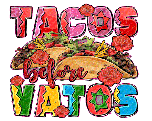 Tacos Before Vatos Full Color HTV Transfer